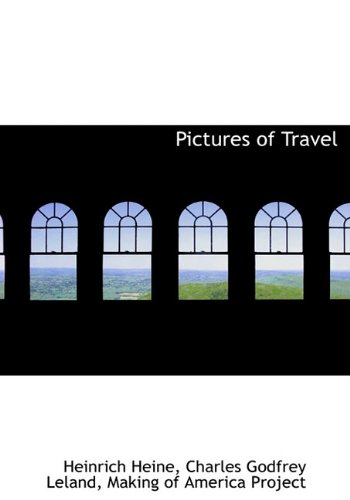 Pictures of Travel (9781117605807) by Heine, Heinrich; Leland, Charles Godfrey