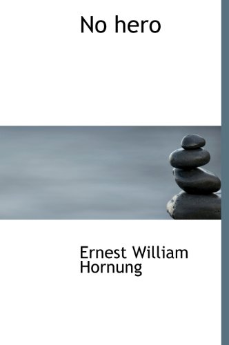 No hero (9781117606323) by Hornung, Ernest William