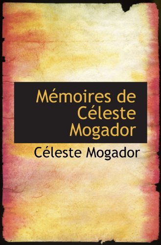 Stock image for Mmoires de Cleste Mogador (French and French Edition) for sale by Revaluation Books