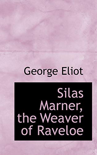 Silas Marner, the Weaver of Raveloe (9781117609195) by Eliot, George