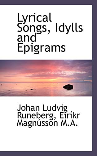 Lyrical Songs, Idylls and Epigrams (9781117609690) by Runeberg, Johan Ludvig; MagnÃºsson, EirÃ­kr