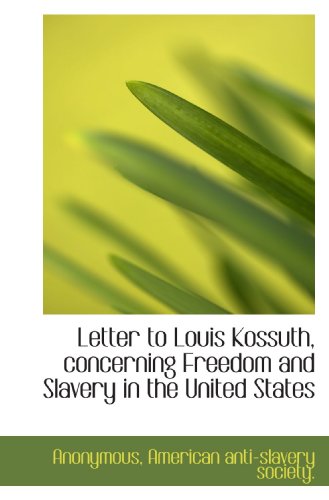 Imagen de archivo de Letter to Louis Kossuth, concerning Freedom and Slavery in the United States a la venta por Revaluation Books