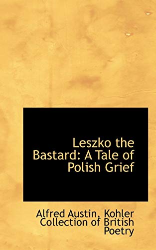 Leszko the Bastard: A Tale of Polish Grief (9781117611587) by Austin, Alfred