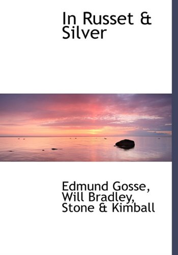 In Russet & Silver (9781117615790) by Gosse, Edmund; Bradley, Will