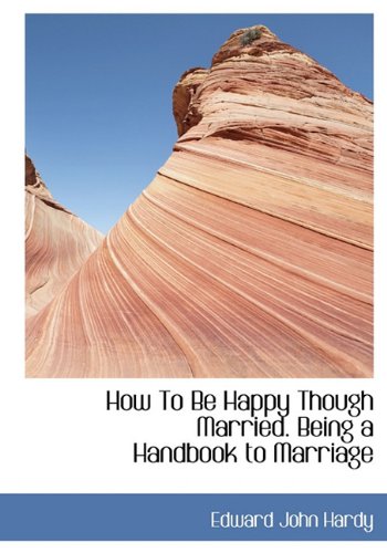 9781117616827: How To Be Happy Though Married. Being a Handbook to Marriage