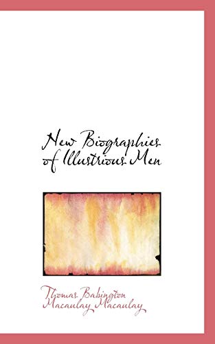 New Biographies of Illustrious Men (9781117618234) by Macaulay, Thomas Babington Macaulay