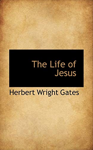 The Life of Jesus - Herbert Wright Gates