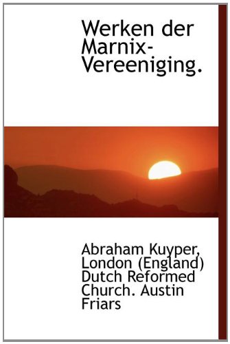 Werken der Marnix-Vereeniging. (Dutch Edition) (9781117622118) by Kuyper, Abraham