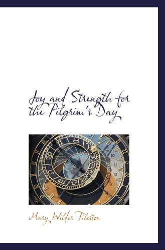 Joy and Strength for the Pilgrim's Day (9781117622194) by Tileston, Mary Wilder