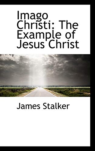 Imago Christi: The Example of Jesus Christ (9781117622613) by Stalker, James