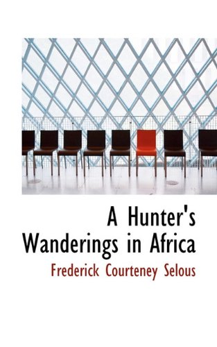 9781117622750: A Hunter's Wanderings in Africa