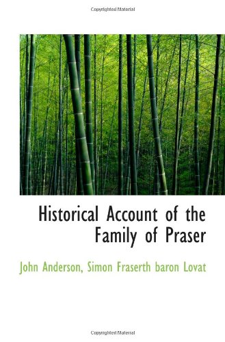 Historical Account of the Family of Praser (9781117623320) by Anderson, John; Lovat, Simon Fraserth Baron