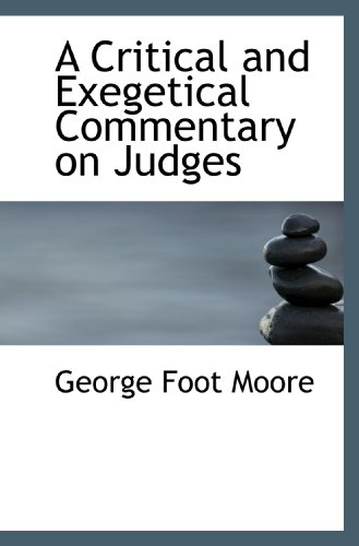 A Critical and Exegetical Commentary on Judges (9781117627175) by Moore, George Foot