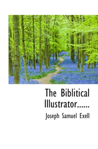 The Biblitical Illustrator...... (9781117629551) by Exell, Joseph Samuel