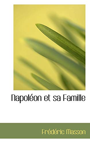 NapolÃ©on et sa Famille (French Edition) (9781117630731) by Masson, FrÃ©dÃ©ric
