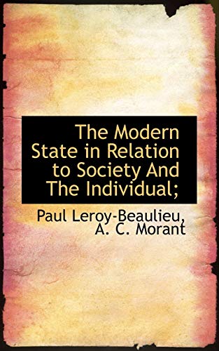 9781117631264: The Modern State in Relation to Society and the Individual;