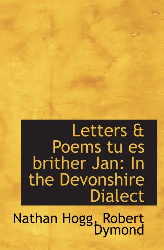 Stock image for Letters & Poems tu es brither Jan: In the Devonshire Dialect for sale by Revaluation Books