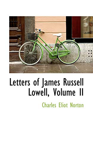 Letters of James Russell Lowell, Volume II (9781117634401) by Norton, Charles Eliot