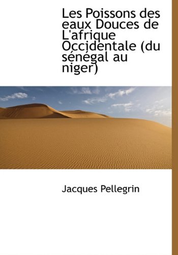 9781117634593: Les Poissons des eaux Douces de L'afrique Occidentale (du sngal au niger) (French Edition)