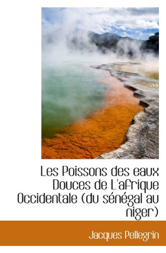 Stock image for Les Poissons des eaux Douces de L'afrique Occidentale (du sngal au niger) (French and French Edition) for sale by Revaluation Books