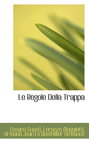 Le Regole Della Trappa (Italian Edition) (9781117634784) by Guasti, Cesare; Magalotti, Lorenzo; De RancÃ©, Armand Jean Le Bouthillier
