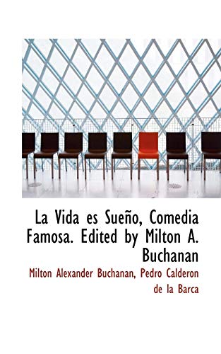 La Vida es SueÃ±o, Comedia Famosa. Edited by Milton A. Buchanan (Spanish Edition) (9781117635507) by Buchanan, Milton Alexander; De La Barca, Pedro CalderÃ³n