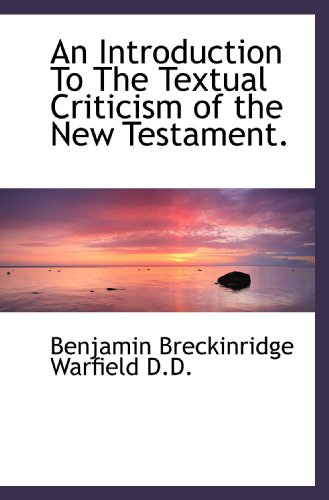 Stock image for An Introduction To The Textual Criticism of the New Testament. for sale by Revaluation Books