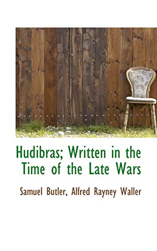 Hudibras; Written in the Time of the Late Wars (9781117638102) by Butler, Samuel; Waller, Alfred Rayney