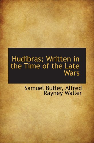 Hudibras; Written in the Time of the Late Wars (9781117638119) by Butler, Samuel; Waller, Alfred Rayney