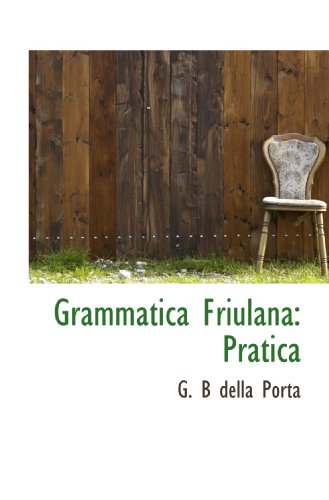 Stock image for Grammatica Friulana: Pratica (Italian and Italian Edition) for sale by Revaluation Books
