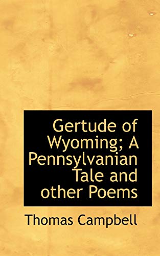 Gertude of Wyoming; A Pennsylvanian Tale and other Poems (9781117640693) by Campbell, Thomas