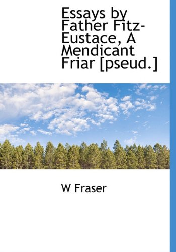 9781117642482: Essays by Father Fitz-Eustace, A Mendicant Friar [pseud.]