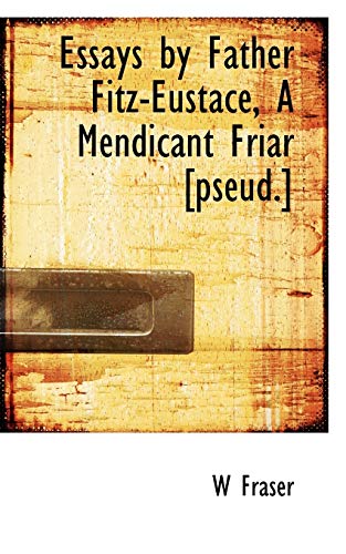 9781117642499: Essays by Father Fitz-Eustace, A Mendicant Friar [pseud.]