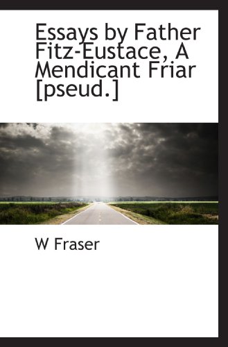 9781117642505: Essays by Father Fitz-Eustace, A Mendicant Friar [pseud.]