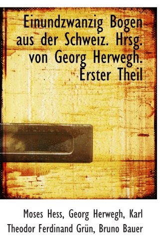 Beispielbild fr Einundzwanzig Bogen aus der Schweiz. Hrsg. von Georg Herwegh. Erster Theil zum Verkauf von Buchpark