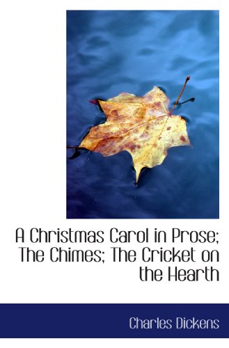 Stock image for A Christmas Carol in Prose; The Chimes; The Cricket on the Hearth for sale by Revaluation Books