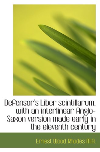 Stock image for Defensor's Liber scintillarum, with an interlinear Anglo-Saxon version made early in the eleventh ce for sale by Revaluation Books