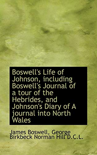 Boswell's Life of Johnson, including Boswell's Journal of a tour of the Hebrides, and Johnson's Diar (9781117648071) by Boswell, James; Hill, George Birkbeck Norman