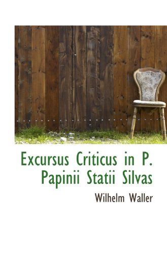Beispielbild fr Excursus Criticus in P. Papinii Statii Silvas (Latin Edition) zum Verkauf von Revaluation Books