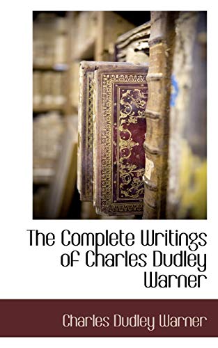 The Complete Writings of Charles Dudley Warner - Charles Dudley Warner