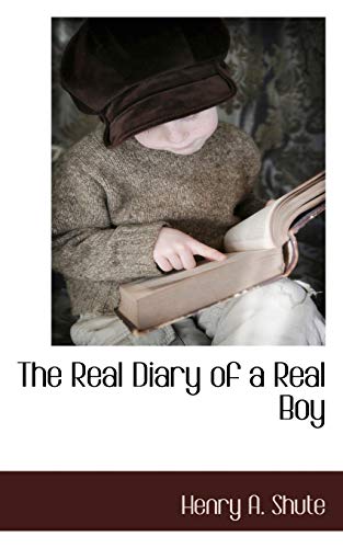 The Real Diary of a Real Boy - Henry A. Shute