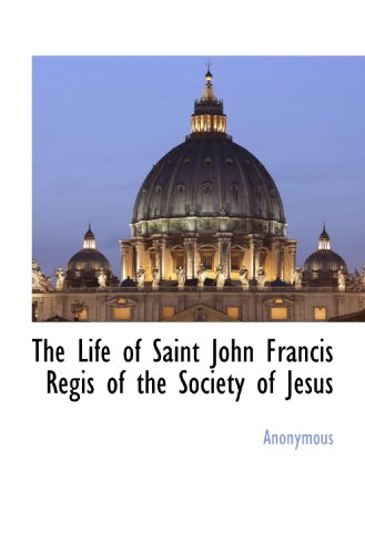 Stock image for The Life of Saint John Francis Regis of the Society of Jesus for sale by Revaluation Books