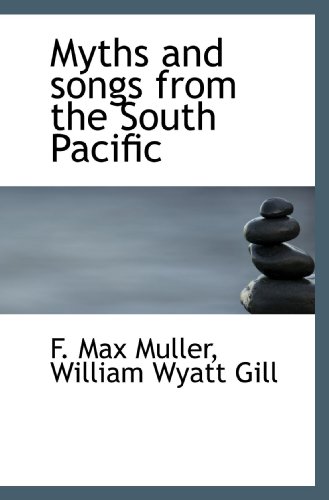 Myths and songs from the South Pacific (9781117653457) by Muller, F. Max; Gill, William Wyatt