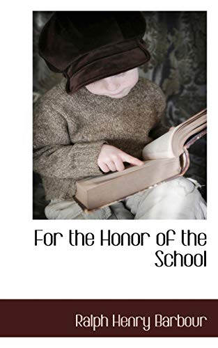 For the Honor of the School (9781117653853) by Barbour, Ralph Henry