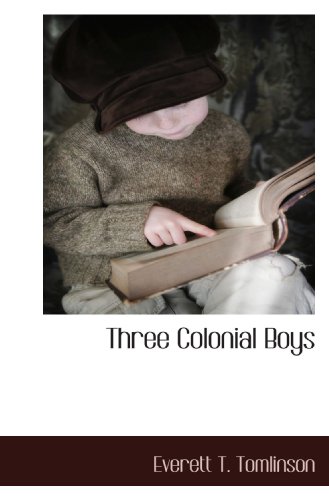 Three Colonial Boys (9781117654195) by Tomlinson, Everett T.