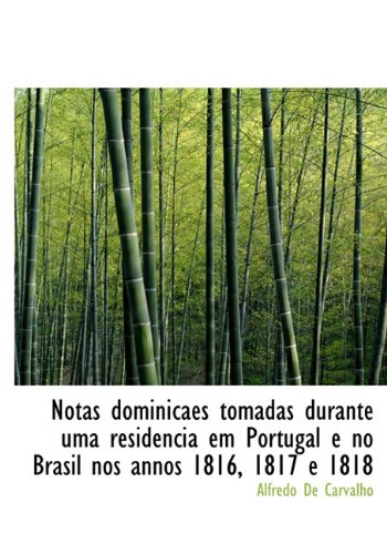 9781117656205: Notas dominicaes tomadas durante uma residencia em Portugal e no Brasil nos annos 1816, 1817 e 1818 (Portuguese Edition)