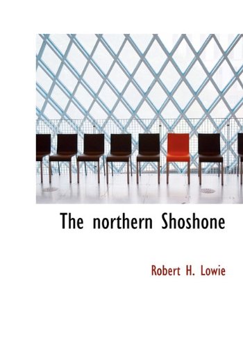 The Northern Shoshone (9781117656335) by Lowie, Robert Harry