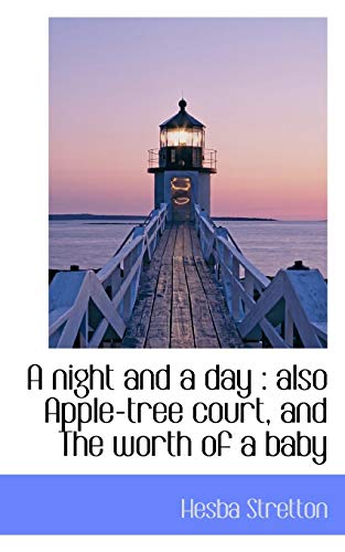 A night and a day: also Apple-tree court, and The worth of a baby (9781117657042) by Stretton, Hesba