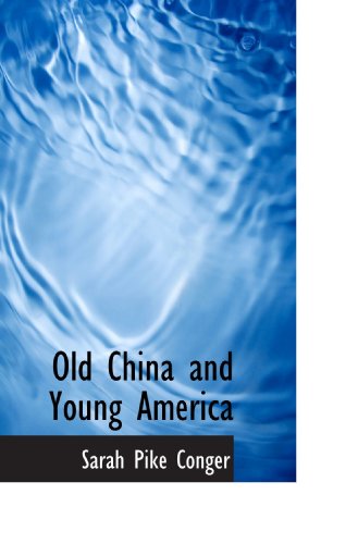 Imagen de archivo de Old China and Young America a la venta por Revaluation Books