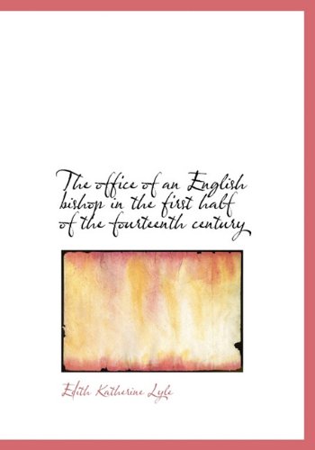 9781117658896: The office of an English bishop in the first half of the fourteenth century